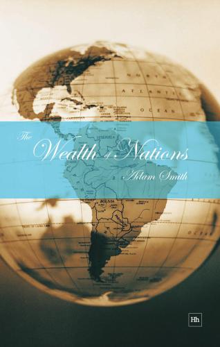 The Wealth of Nations: With a Foreword by George Osborne, MP and an Introduction by Jonathan B. Wright, University of Richmond