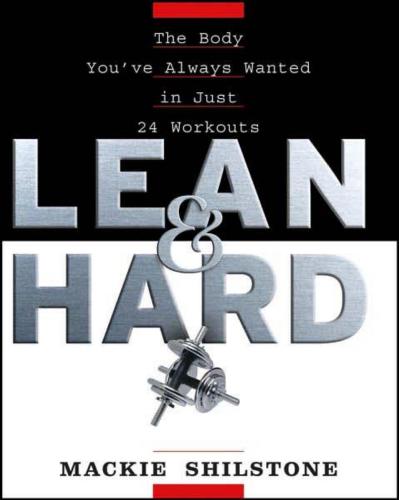 Lean and Hard: The Body You've Always Wanted in Just 24 Workouts