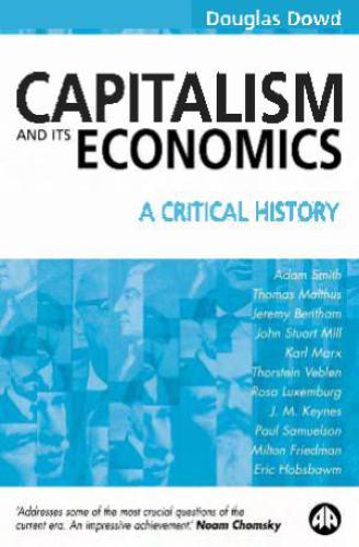 Capitalism and Its Economics: A Critical History