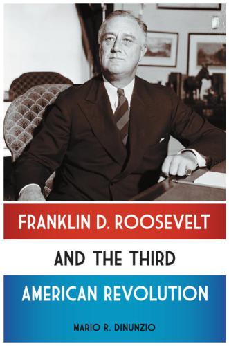 Franklin D. Roosevelt and the Third American Revolution