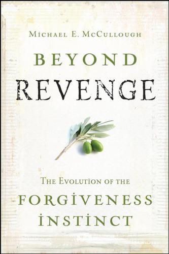 Beyond Revenge: The Evolution of the Forgiveness Instinct