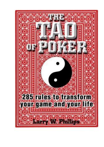 The Tao Of Poker: 285 Rules to Transform Your Game and Your Life