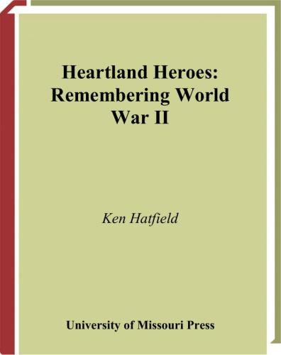 Heartland Heroes: Remembering World War Ii
