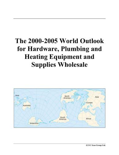 The 2000-2005 World Outlook for Hardware, Plumbing and Heating Equipment and Supplies Wholesale