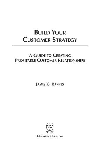 Build Your Customer Strategy: A Guide to Creating Profitable Customer Relationships