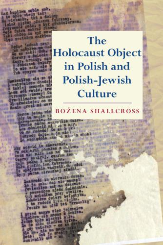 The Holocaust Object in Polish and Polish-Jewish Culture
