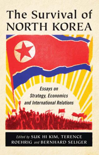 The Survival of North Korea: Essays on Strategy, Economics and International Relations