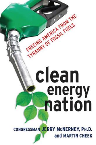 Clean Energy Nation: Freeing America from the Tyranny of Fossil Fuels