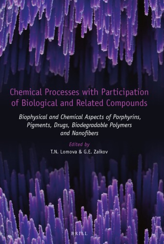 Chemical Processes with Participation of Biological and Related Compounds: Biophysical and Chemical Aspects of Porphyrins, Pigments, Drugs, Biodegradable Polymers and Nanofibers