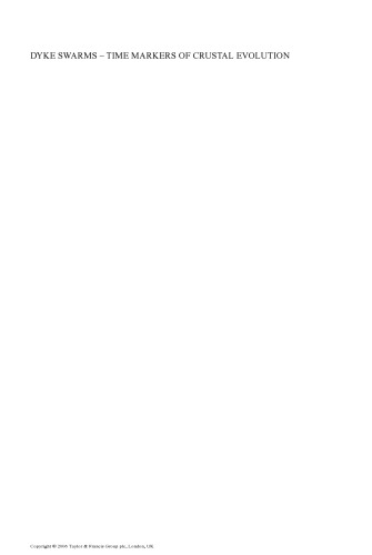 Dyke Swarms - Time Markers of Crustal Evolution: Selected Papers of the Fifth International Dyke Conference in Finland, Rovaniemi, Finland, 31 July- 3 Aug 2005 & Fourth International Dyke Conference, Kwazulu-Natal, South Africa 26-29 June 2001