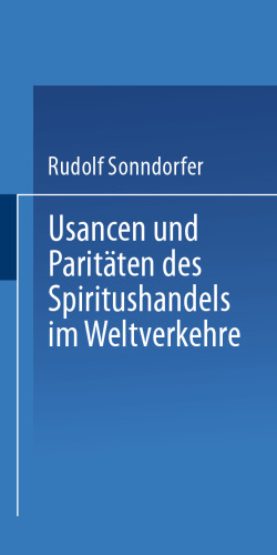 Usancen und Paritäten des Spiritushandels im Weltverkehre