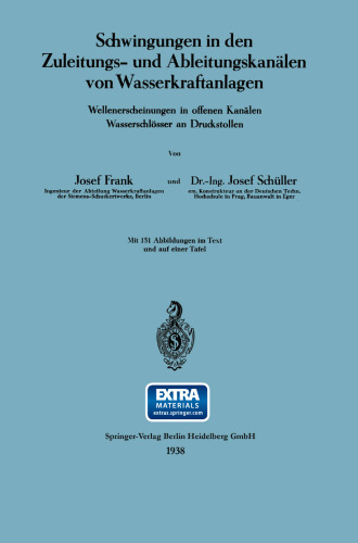 Schwingungen in den Zuleitungs- und Ableitungskanälen von Wasserkraftanlagen: Wellenerscheinungen in offenen Kanälen Wasserschlösser an Druckstollen