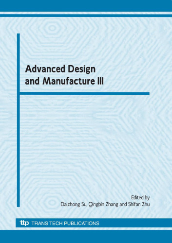 Advanced design and manufacture III : selected, peer reviewed papers from the 3rd International Conference on Advanced Design and Manufacture (ADM2010), 8-10 September 2010, Nottingham, UK
