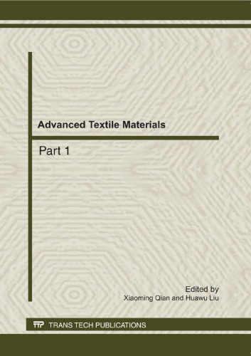 Advanced textile materials : selected, peer reviewed papers from the 2011 International Conference on Textile Engineering and Materials (ICTEM 2011), September 23-25, 2011, Tianjin, China