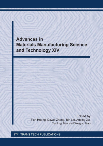 Advances in materials manufacturing science and technology XIV : selected, peer reviewed papers from the 14th International Manufacturing Conference in China (IMCC2011), October 13-15, 2011, Tianjin, China