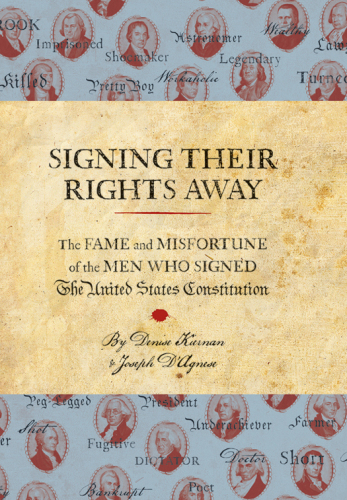 Signing Their Rights Away : The Fame and Misfortune of the Men Who Signed the Declaration of Independence