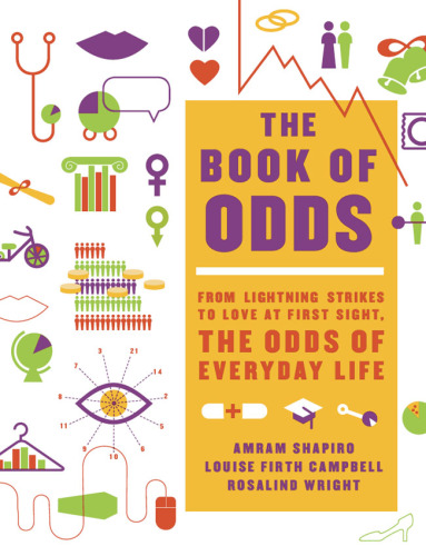 The Book of Odds: From Lightning Strikes to Love at First Sight, the Odds of Everyday Life