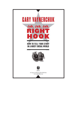 Jab, Jab, Jab, Right Hook: How to Tell Your Story in a Noisy Social World