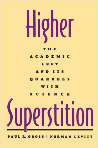Higher Superstition: The Academic Left and Its Quarrels with Science