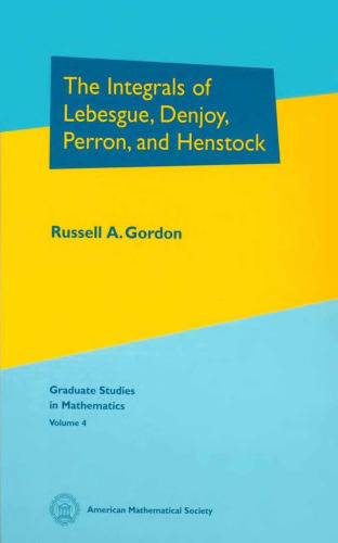 The Integrals of Lebesgue, Denjoy, Perron, and Henstock