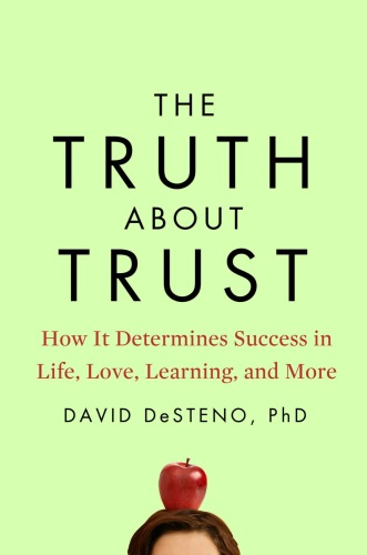 The Truth About Trust: How It Determines Success in Life, Love, Learning, and More