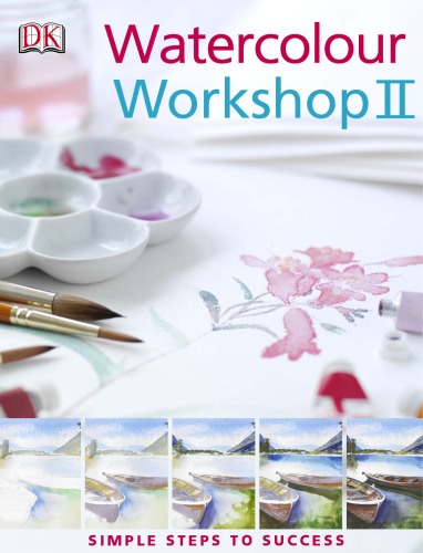Watercolour Workshop II : Simple Steps to Success
