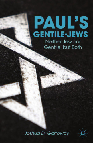 Paul's Gentile-Jews: Neither Jew nor Gentile, but Both