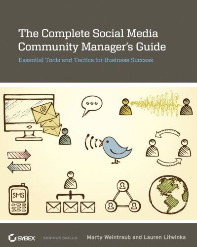 The Complete Social Media Community Manager's Guide: Essential Tools and Tactics for Business Success