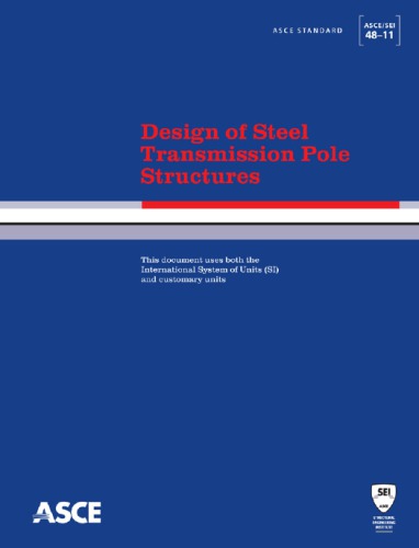 Design of Steel Transmission Pole Structures (ASCE/SEI 48-11 Standard)