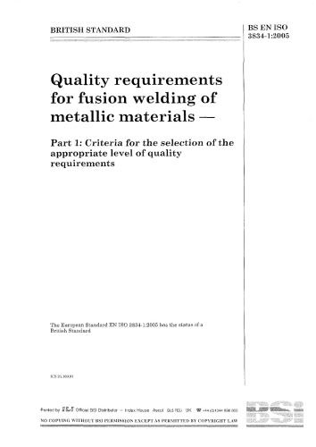 BS EN ISO 3834-1:2005: Quality requirements for fusion welding of metallic materials — Part 1: Criteria for the selection of the appropriate level of quality requirements