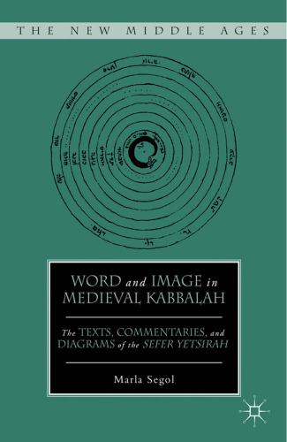 Word and Image in Medieval Kabbalah: The Texts, Commentaries, and Diagrams of the Sefer Yetsirah