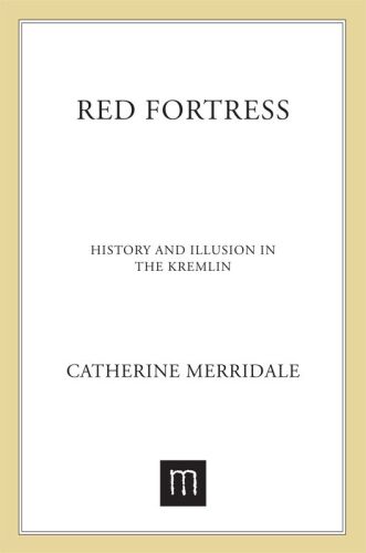 Red Fortress: History and Illusion in the Kremlin
