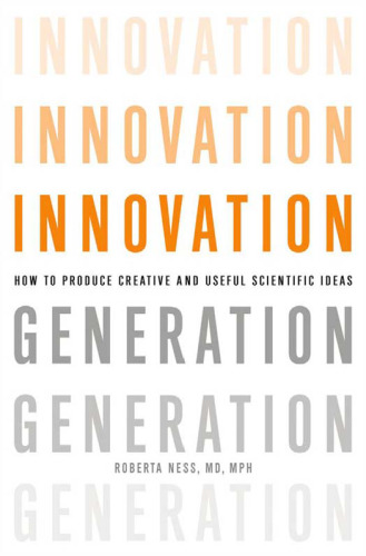 Innovation Generation: How to Produce Creative and Useful Scientific Ideas