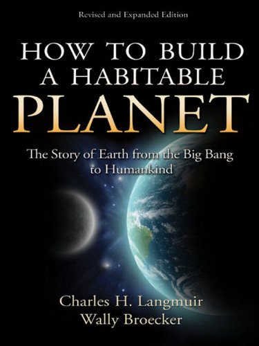 How to Build a Habitable Planet: The Story of Earth from the Big Bang to Humankind
