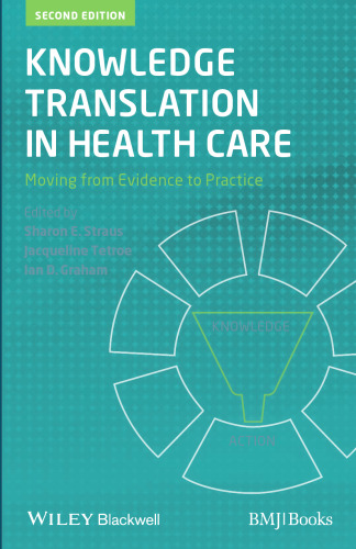 Knowledge Translation in Health Care: Moving from Evidence to Practice