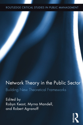 Network Theory in the Public Sector: Building New Theoretical Frameworks