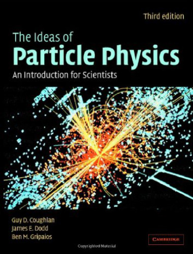 The Ideas of Particle Physics: An Introduction for Scientists