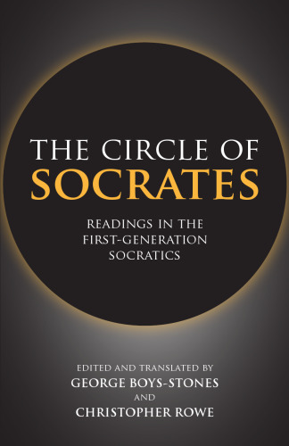 The Circle of Socrates: Readings in the First-Generation Socratics