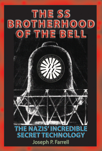 The SS Brotherhood of the Bell: The Nazis' Incredible Secret Technology
