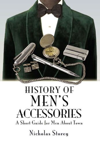 History of Men's Accessories: A Short Guide for Men About Town