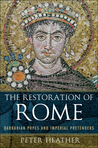 The Restoration of Rome: Barbarian Popes and Imperial Pretenders