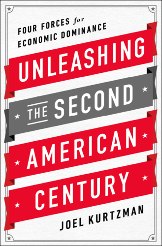 Unleashing the Second American Century: Four Forces for Economic Dominance