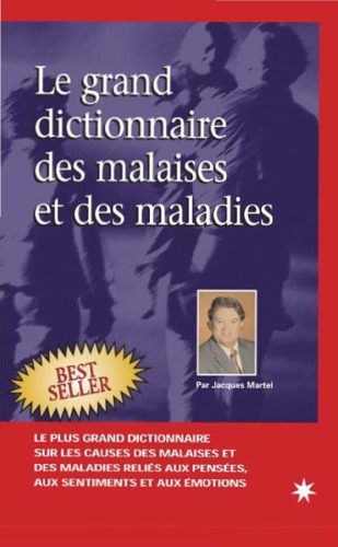 Le grand dictionnaire des malaises et maladies