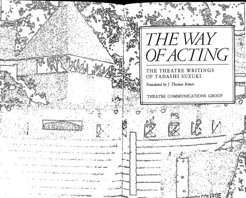 The way of acting : the theatre writings of Tadashi Suzuki