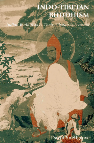 Indo-Tibetan Buddhism: Indian Buddhists & Their Tibetan Successors