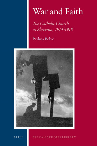 War and Faith: The Catholic Church in Slovenia, 1914-1918