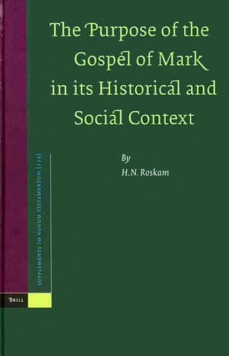 The Purpose of the Gospel of Mark in its Historical and Social Context