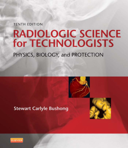 Radiologic Science for Technologists: Physics, Biology, and Protection, 10e