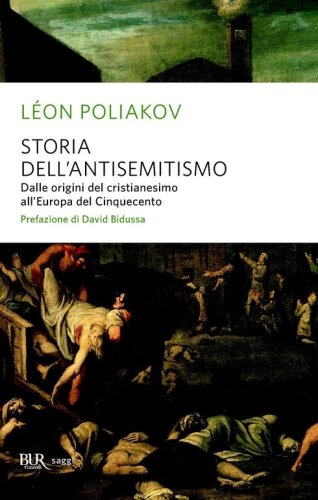 Storia dell'antisemitismo. Dalle origini del Cristianesimo all'Europa del Cinquecento