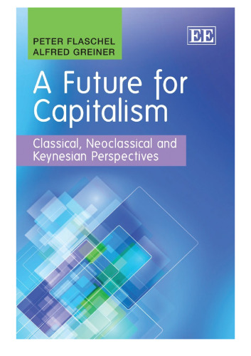 A Future For Capitalism: Classical, Neoclassical and Keynesian Perspectives
